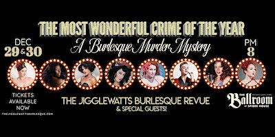The Jigglewatts Burlesque Revue - Dec 29 & 30