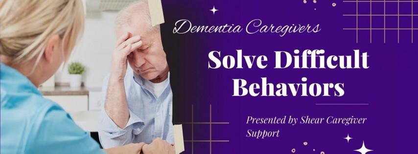SOLVING Difficult Behaviors in Dementia Mobile