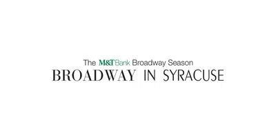 Broadway In Syracuse Season Tickets: Saturday Evening