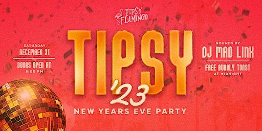 Tipsy '23 - New Year's Eve Party at Tipsy Flamingo!