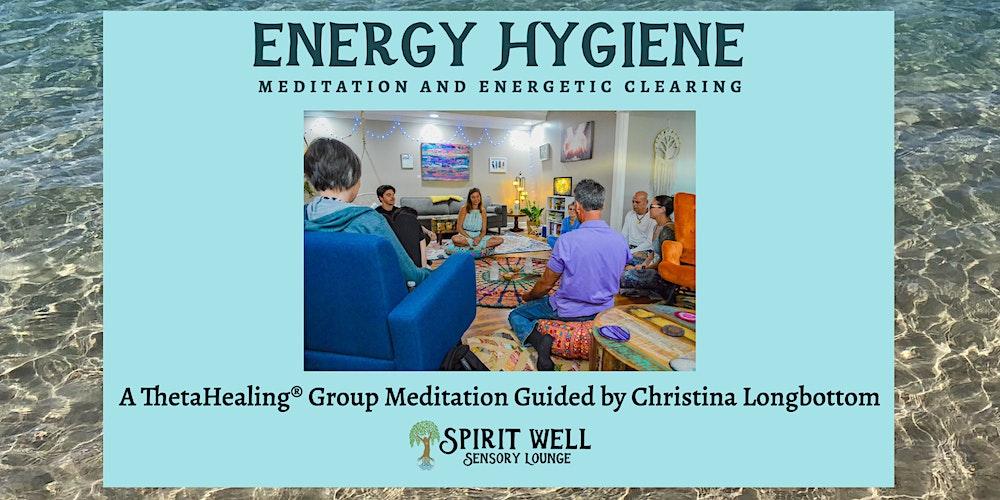 Energy Hygiene Meditation and Energetic Clearing