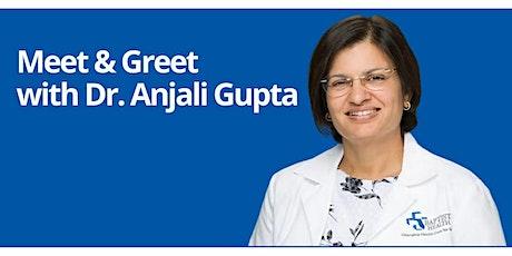 Meet and Greet with Dr. Anjali Gupta