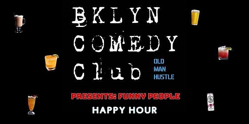 BKLYN Comedy Club Presents: FUNNY PEOPLE - HAPPY HOUR
Fri Oct 14, 6:00 PM - Fri Oct 14, 7:30 PM