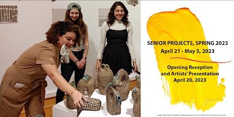 Senior Projects, Spring 2023 OPENING RECEPTION AND ARTISTS' PRESENTATION