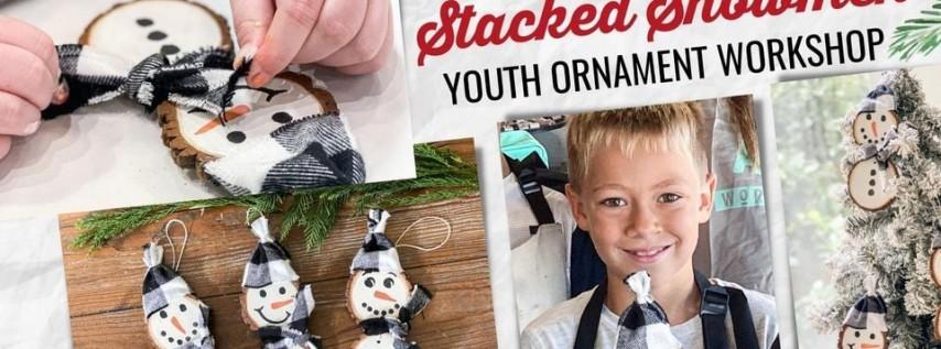 Youth Workshop | Stacked Snowman Ornaments