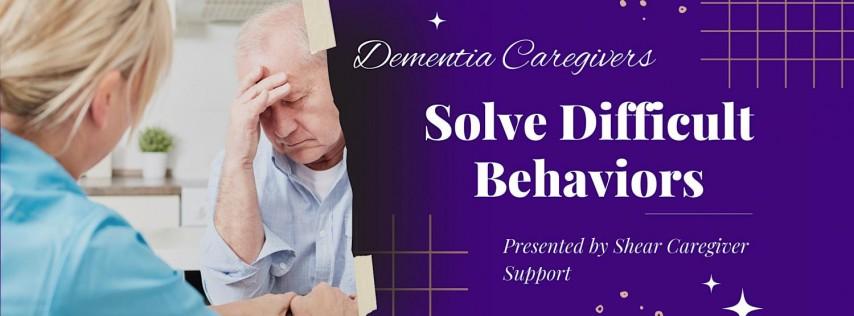SOLVING Difficult Behaviors in Dementia Colorado Springs