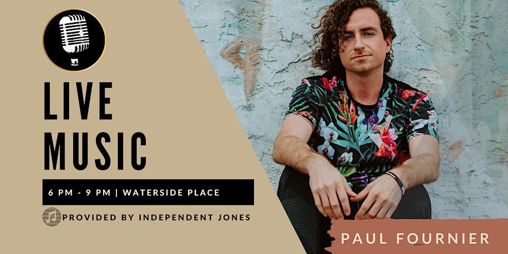LIVE MUSIC | Paul Fournier at Waterside Place