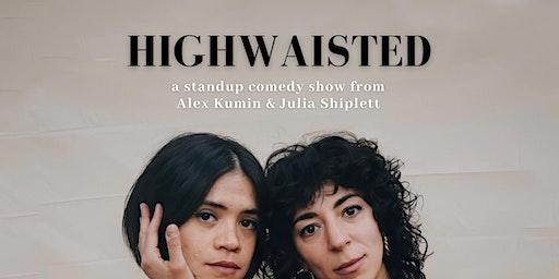 Highwaisted: A Comedy Show
