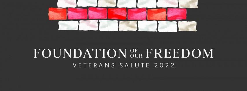 2022 Veterans Salute: Foundation of our Freedom
