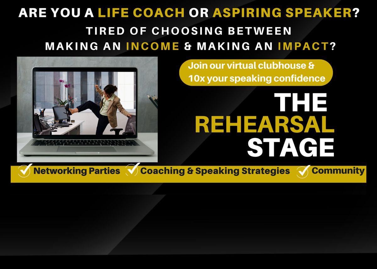 The Rehearsal Stage for Aspiring Speakers &amp; Life Coaches