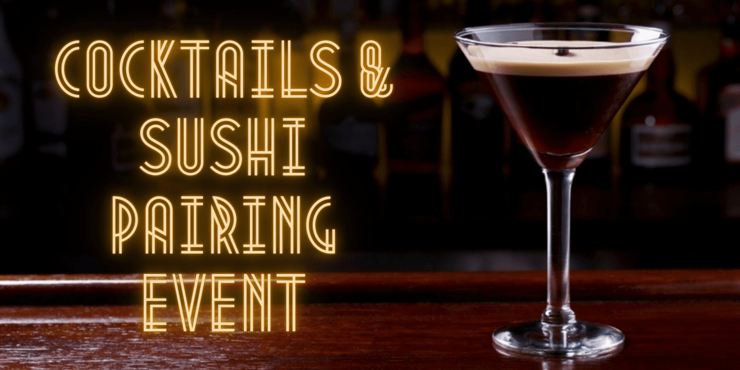 NEW: Cocktails & Sushi Pairing Event