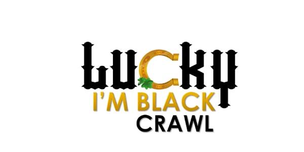 Lucky I'm Black Crawl
